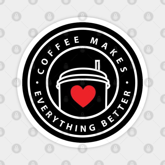 Coffee Makes Everything Better Stamp White Magnet by TheMoodyDecor