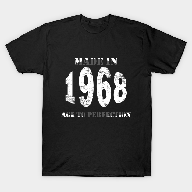 Discover Made in 1968 Age to Perfection - Born In 1968 - T-Shirt