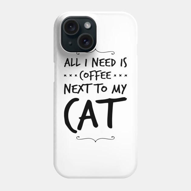 All I Need Is Coffee Next To My Cat Phone Case by kooicat