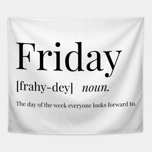 Friday Definition Friday Tapestry Teepublic Au