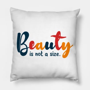 Beauty is not a size Pillow