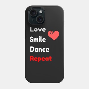 Love Smile Dance Repeat - Positive Quote Phone Case