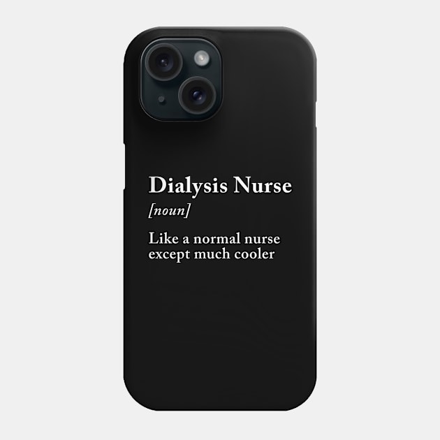 Dialysis Nurse definition Phone Case by aniza