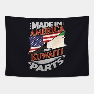 Made In America With Kuwaiti Parts - Gift for Kuwaiti From Kuwait Tapestry