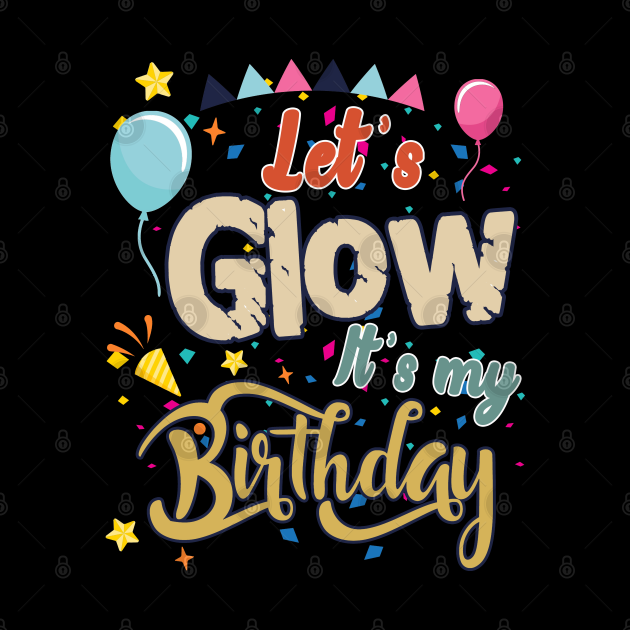 lets glow its my birthday
