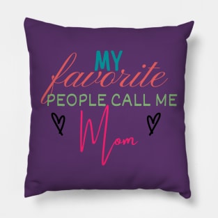 My Favorite People Call Me Mom Pillow