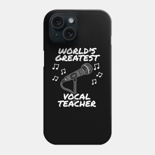 World's Greatest Vocal Teacher, Singing Tutor, Music Teacher Phone Case