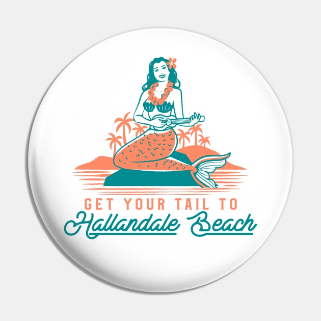 Get Your Tail To Hallandale Beach Pin by Be Yourself Tees