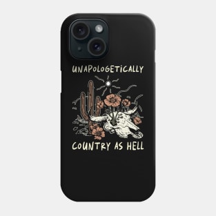 Unapologetically Country As Hell Cactus Country Music Bull-Skull Phone Case