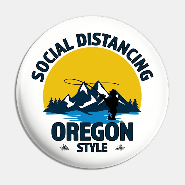 Social Distancing Oregon Style Fly Fishing T-Shirt - Great Outdoor Fishing Gift Pin by RKP'sTees