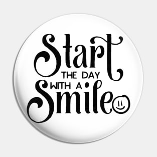 Start The Day With A Smile Pin