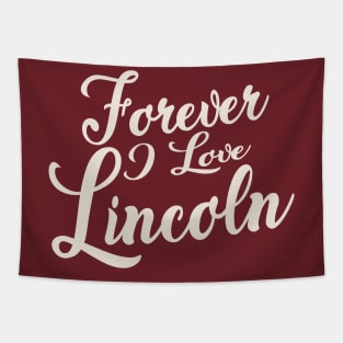 Forever i love Lincoln Tapestry