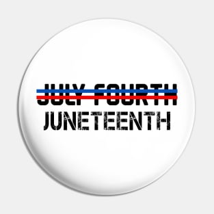 Juneteenth Not July Fourth Pin