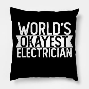 World's Okayest Electrician T shirt Electrician Gift Pillow