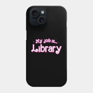 My Job is Library Phone Case