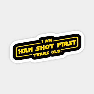 I Am Han Shot First Years Old Magnet