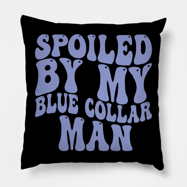 spoiled by my blue collar man Pillow by mdr design