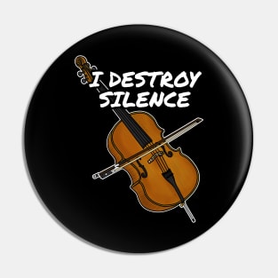 I Destroy Silence Cello Cellist String Quartet Funny Pin