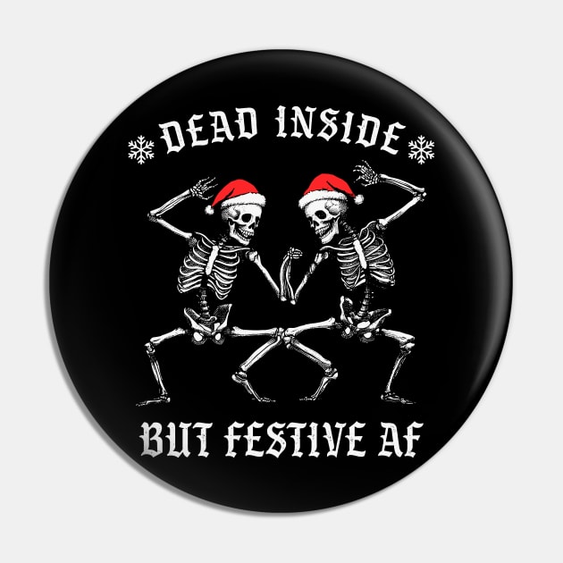 Funny Christmas Skeletons - Dead Inside But Festive AF Pin by TwistedCharm