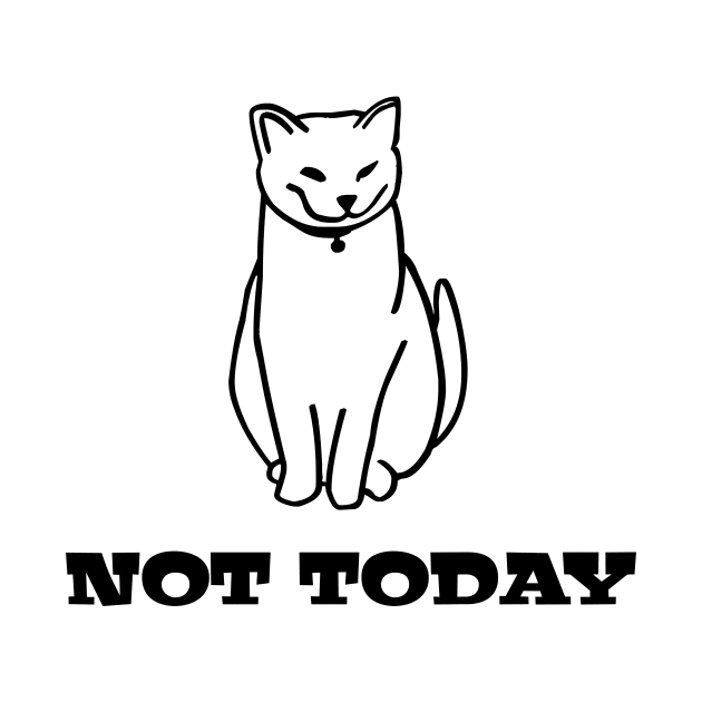 Not Today Cat by Salaar Design Hub