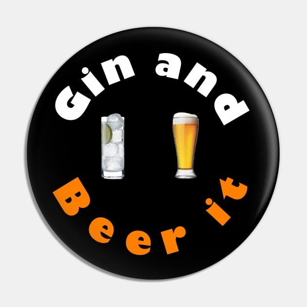 Gin and Beer It. Pin by DMcK Designs