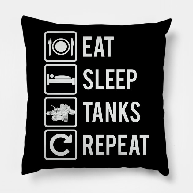 EAT, SLEEP, TANKS, REPEAT Pillow by FAawRay