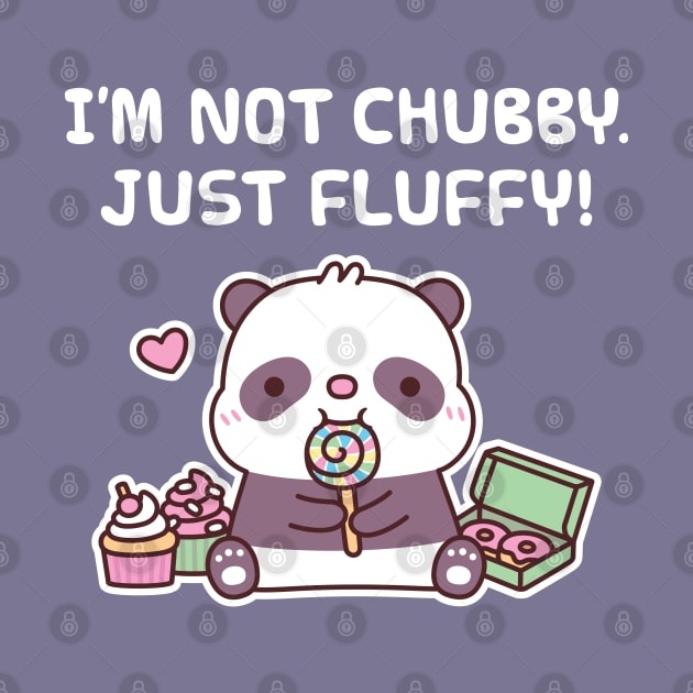 Cute Panda I Am Not Chubby Just Fluffy Funny by rustydoodle