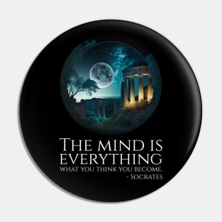 The mind is everything; what you think you become. - Socrates Pin