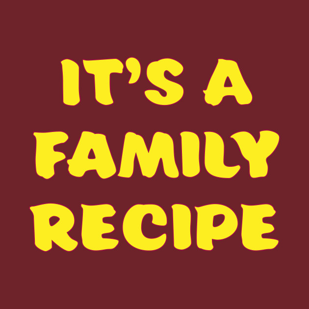 It's a Family Recipe by KPC Studios