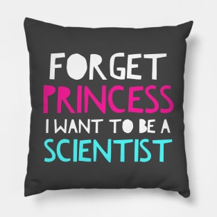 Forget Princess I Want To Be A Scientist Science Girls Pillow