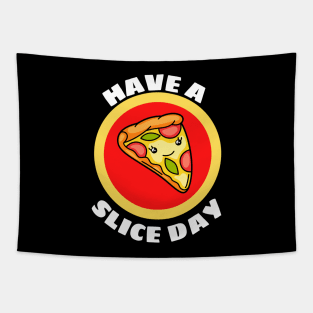 Have A Slice Day - Cute Pizza Pun Tapestry