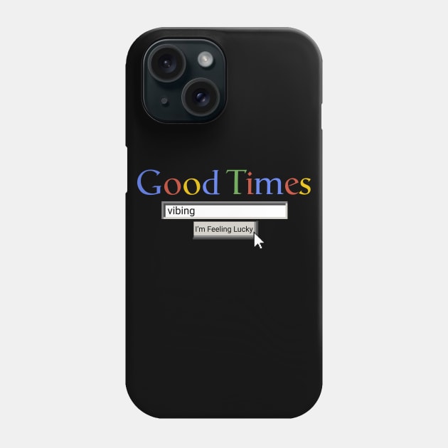 Good Times Vibing Phone Case by Graograman