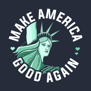 Anti Trump Shirt, Make America Good Again T-Shirt