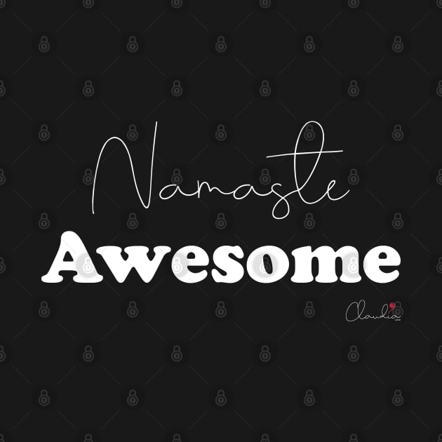 Namaste AWESOME Black n White Design Print by ClaudiaFlores