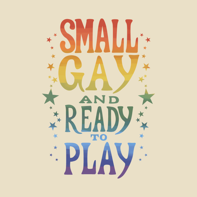 Small Gay and Ready to Play - Muted Colors by relemenopy