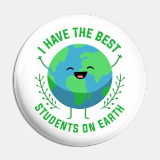 Teacher Earth Day Best Students, I Have The Best Students On Earth, Teacher Pin