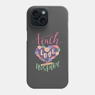 Teach Love Inspire Phone Case