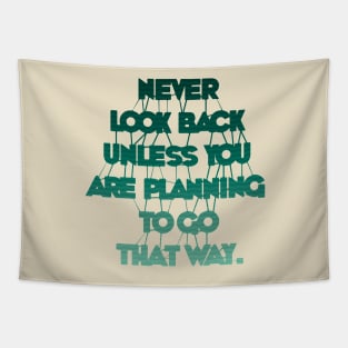 Never Look Back Unless You Are Planning To Go That Way Tapestry