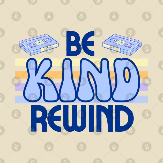 Be Kind Rewind! by Buffalo Tees