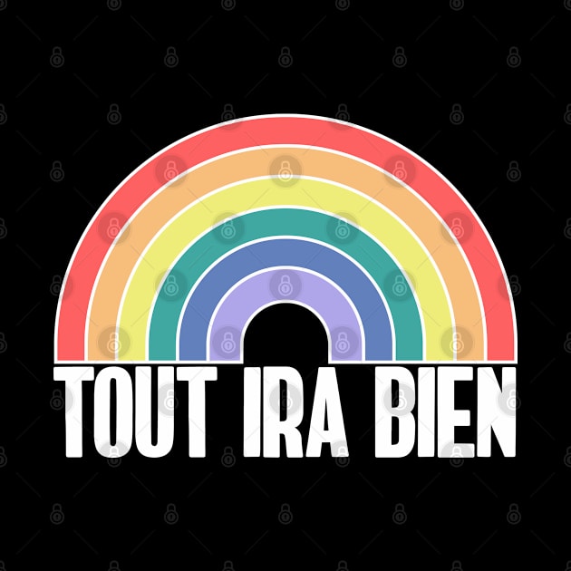 TOUT IRA BIEN Rainbow by NightField