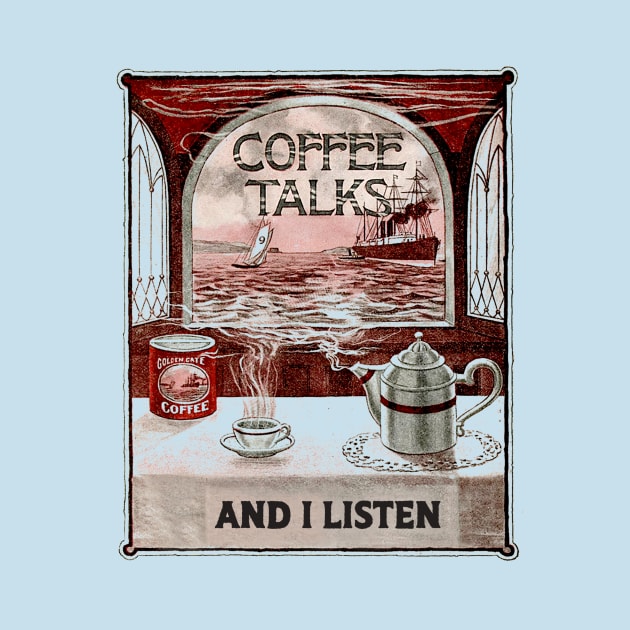 Coffee Talks And I Listen by Pandora's Tees