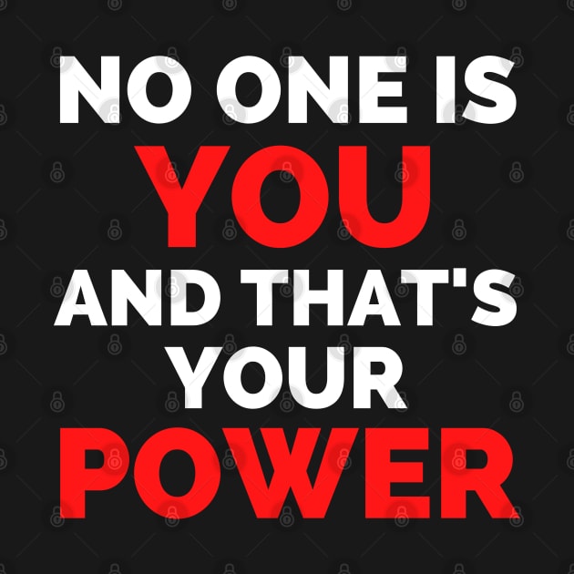 No One Is You And That's Your Power by Famgift