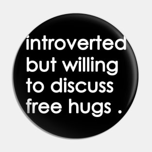 Introverted But Willing To Discuss free hugs Pin