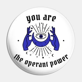 You are the operant power Pin