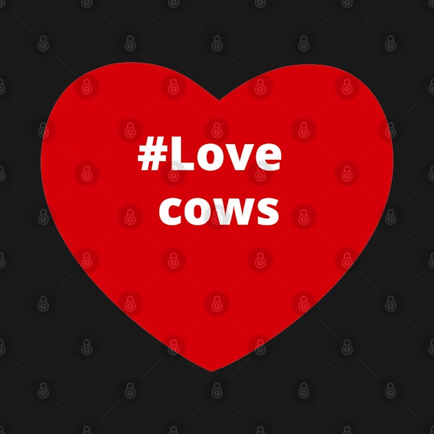 Love Cows - Hashtag Heart by support4love