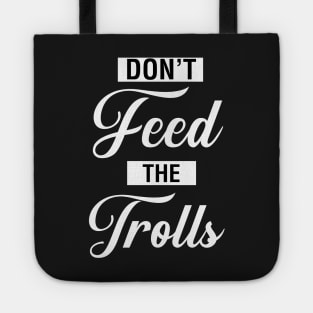 Don't Feed The Trolls Tote