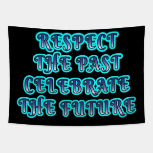 Respect the Past, Celebrate the Future" Apparel and Accessories Tapestry