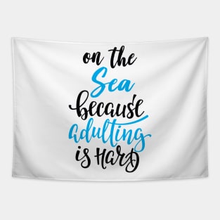 On The Sea Because Adulting Is Hard Tapestry