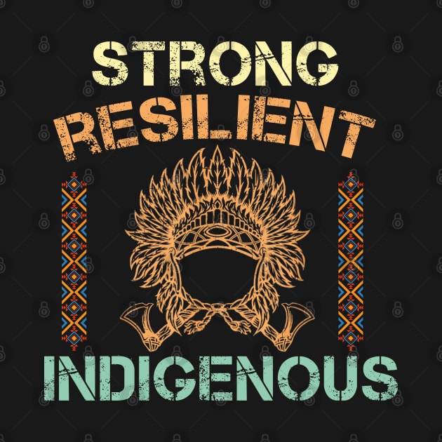 Strong Resilient Indigenous, American Native, mmiw indigenous by GreenSpaceMerch