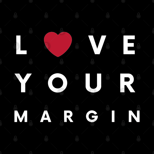 Love Your Margin (White) by Trader Shirts